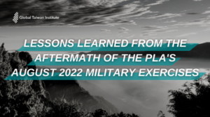 September 9: Lessons Learned from the Aftermath of the PLA’s August 2022 Military Exercises