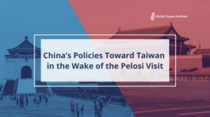 August 24: China’s Policies Toward Taiwan in the Wake of the Pelosi Visit