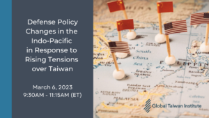 March 6: Defense Policy Changes in the Indo-Pacific in Response to Rising Tensions over Taiwan