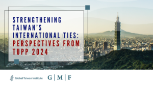 June 27: Strengthening Taiwan’s International Ties: Perspectives from TUPP 2024