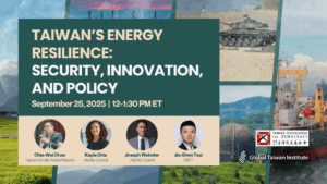 September 25: Taiwan’s Energy Resilience: Security, Innovation, and Policy