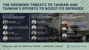 April 30: The Growing Threats to Taiwan and Taiwan’s Efforts to Boost Its Defenses